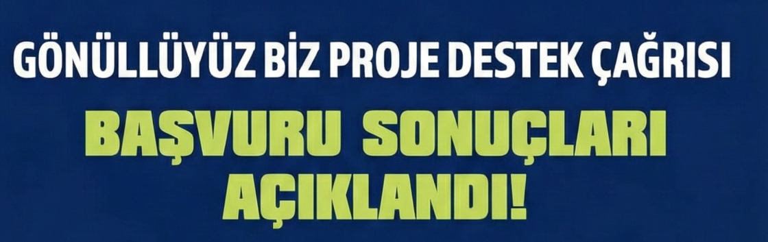 Gönüllüyüz Biz Projemiz Kabul Edildi